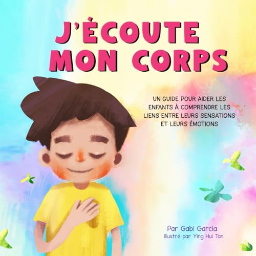 J’ÉCOUTE MON CORPS: UN GUIDE POUR AIDER LES ENFANTS À COMPRENDRE LES LIENS ENTRE LEURS SENSATIONS ET LEURS ÉMOTIONS J’ÉCOUTE MON CORPS: UN GUIDE POUR AIDER LES ENFANTS À COMPRENDRE LES LIENS ENTRE LEURS SENSATIONS ET LEURS ÉMOTIONS von Skinned Knee Publishing