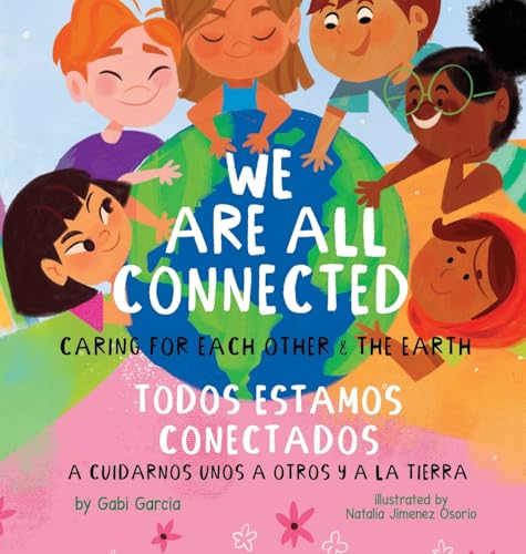 We Are All Connected/ Todos Estamos Conectados: Caring for each other & the earth We Are All Connected/ Todos Estamos Conectados: Caring for each other & the earth von Skinned Knee Publishing