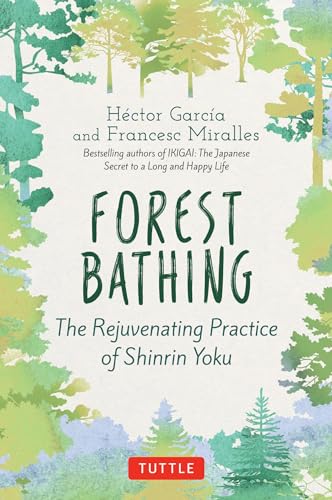 Forest Bathing: The Rejuvenating Practice of Shinrin Yoku von Tuttle Publishing