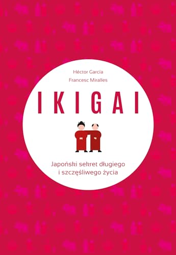 IKIGAI Japoński sekret długiego i szczęśliwego życia von Muza