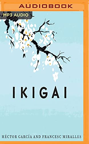 Ikigai: Los Secretos de Japón Para Una Vida Larga y Feliz