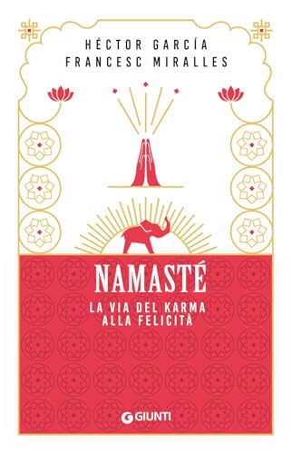Namastè. La via del karma alla felicità (Mind body spirit) von Giunti Editore