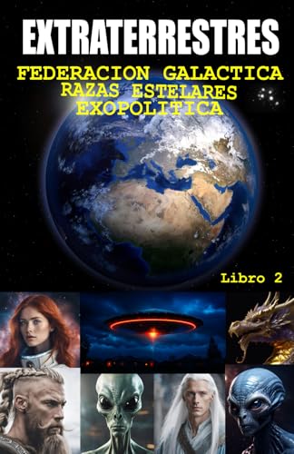 EXTRATERRESTRES: Federación Galáctica Razas Estelares y Exopolítica (Serie Extraterrestres Libro 2) (EXTRATERRESTRES Historia de Contacto, Band 2) von Independently published