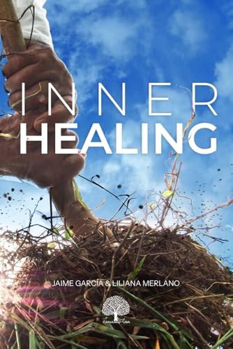 Inner Healing: How to apply God's healing power to the mind, will, and emotions. von Independently published