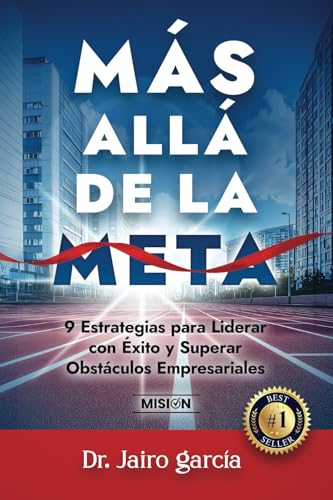Más Allá de la Meta: 9 Estrategias para Liderar con Éxito y Superar Obstáculos Empresariales Más Allá de la Meta: 9 Estrategias para Liderar con Éxito y Superar Obstáculos Empresariales von Editorial Misión
