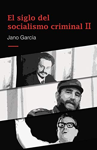 El siglo del socialismo criminal II: Segunda parte