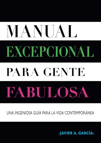 Manual Excepcional para Gente Fabulosa: Una Ingeniosa Guía para la Vida Contemporánea von Barker Publishing LLC