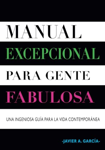 Manual Excepcional para Gente Fabulosa: Una Ingeniosa Guía para la Vida Contemporánea von Barker Publishing LLC