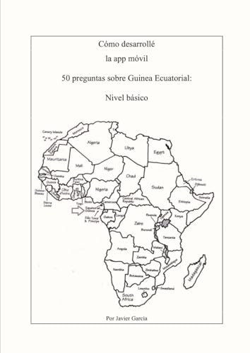 Cómo desarrollé la app móvil "50 preguntas sobre Guinea Ecuatorial" von Independently published