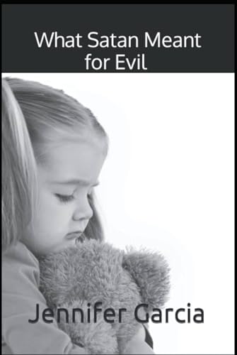 What Satan Meant for Evil von Independently published