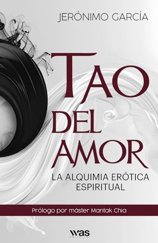 Tao del amor: La alquimia erótica espiritual von WAS Editorial