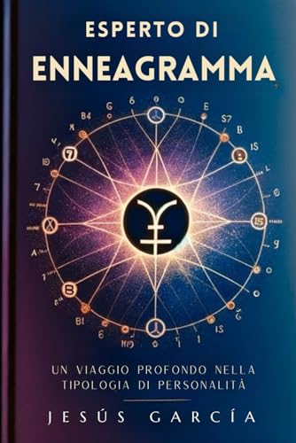 Esperto Di Enneagramma: Un Viaggio Profondo Nella Tipologia Di Personalità (enneagramma.libro ikigai, Band 1) von Independently published
