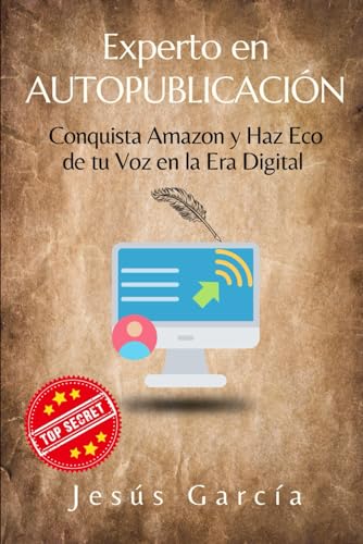 Experto en Autopublicación: Conquista Amazon y Haz Eco de tu Voz en la Era Digital (publicar un libro en amazon, vender libros, escribir novela, Band 1) von Independently published