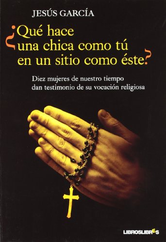 QUE HACE UNA CHICA COMO TU EN UN SITIO COMO ESTE: Diez mujeres de nuetro tiempo dan testimonio de su vocación religiosa QUE HACE UNA CHICA COMO TU EN UN SITIO COMO ESTE: Diez mujeres de nuetro tiempo dan testimonio de su vocación religiosa von SpÃ"ritu Media