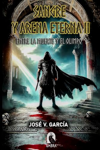 Sangre y Arena Eterna II: Entre la muerte y el Olimpo von Independently published