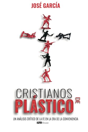 Cristianos de Plásticos: Un análisis crítico de la fe en la era de la conveniencia von PanHouse