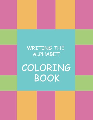 Writing the Alphabet: Coloring Book Edition! von Independently published