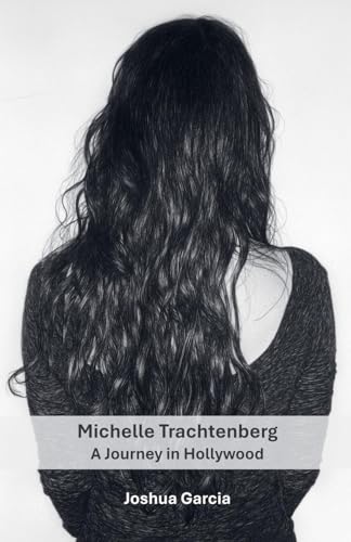 Michelle Trachtenberg: A Journey in Hollywood von Franklin & Boss