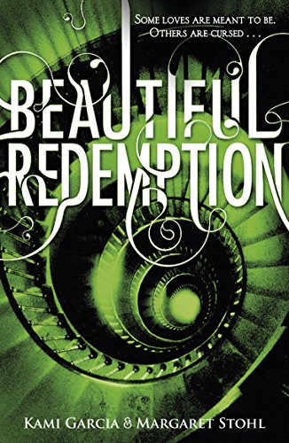 Beautiful Redemption (Book 4): Some Loves Are Meant To Be, Others Are Cursed . . . (Beautiful Creatures)