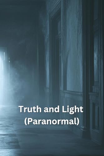 Truth and Light (Paranormal) von Linda Garcia