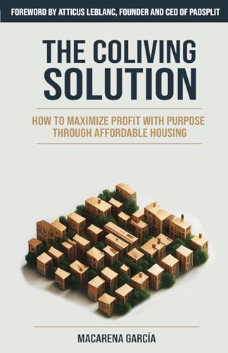 The Co-Living Solution: How to Maximize Profit with Purpose through Affordable Housing von Independently published