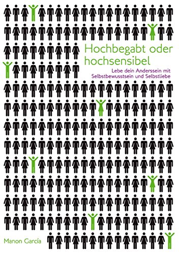 Hochbegabt oder hochsensibel: Lebe dein Anderssein mit Selbstbewusstsein und Selbstliebe. Hochbegabt oder hochsensibel: Lebe dein Anderssein mit Selbstbewusstsein und Selbstliebe.