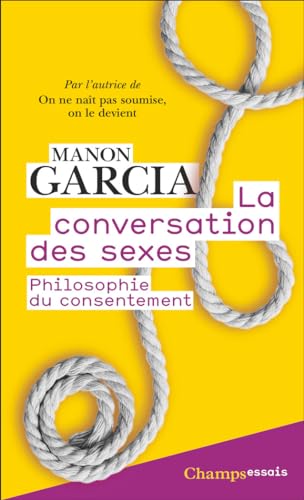La Conversation des sexes: Philosophie du consentement