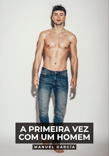 A primeira vez com um homem: Histórias de sexo erótico gay explícito para adultos em português (Coleção de Histórias Eróticas Gays em Português para ... Censura. Proibido para Menores de Idade. MM.) von Manuel García