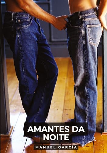Amantes da Noite: Histórias de sexo erótico gay explícito para adultos em português (Coleção de Histórias Eróticas Gays em Português para Adultos. ... Censura. Proibido para Menores de Idade. MM.) von Manuel García