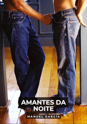Amantes da Noite: Histórias de sexo erótico gay explícito para adultos em português (Coleção de Histórias Eróticas Gays em Português para Adultos. ... Censura. Proibido para Menores de Idade. MM.) von Manuel García