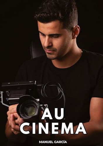 Au Cinéma: Histoires Érotiques Gay de Sexe Explicite (Collection d'Histoires Érotiques Gay en Français pour Adultes. Sexe Explicite pour Hommes ... non Censurés. Interdit aux Mineurs.) von Manuel García