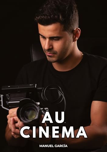 Au Cinéma: Histoires Érotiques Gay de Sexe Explicite (Collection d'Histoires Érotiques Gay en Français pour Adultes. Sexe Explicite pour Hommes ... non Censurés. Interdit aux Mineurs.) von Manuel García