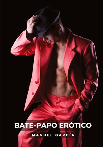 Bate-Papo Erótico: Desejos Gay Inconfessáveis: um Amor Romântico e Sensual entre Homens Homossexuais (Coleção de Histórias Eróticas Gays em Português para Adultos) von Manuel García BR