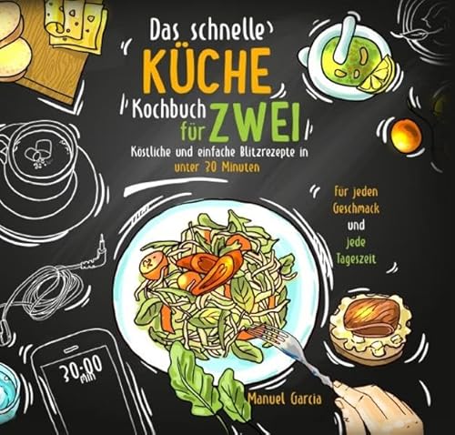 Das schnelle Küche Kochbuch für Zwei – köstliche und einfache Blitzrezepte in unter 30 Minuten. Für jeden Geschmack und jede Tageszeit. Inkl. Nährwertangaben und Meal Prep Ratgeber. Das schnelle Küche Kochbuch für Zwei – köstliche und einfache Blitzrezepte in unter 30 Minuten. Für jeden Geschmack und jede Tageszeit. Inkl. Nährwertangaben und Meal Prep Ratgeber.