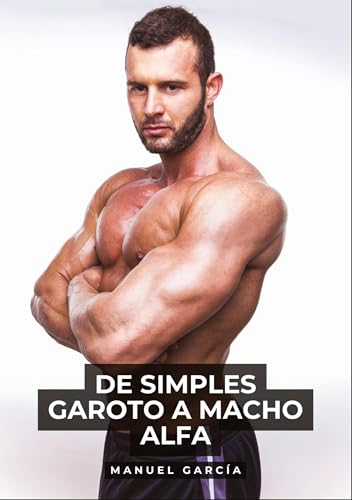 De simples Garoto a Macho Alfa: Histórias de sexo erótico gay explícito para adultos em português (Coleção de Histórias Eróticas Gays em Português ... Censura. Proibido para Menores de Idade. MM.) von Manuel García