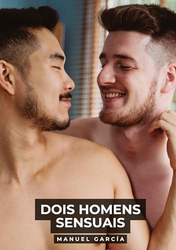 Dois Homens Sensuais: Histórias de Sexo Erótico Gay Explícito para Adultos em Português (Coleção de Histórias Eróticas Gays em Português para Adultos. ... Censura. Proibido para Menores de Idade. MM.) von Manuel García
