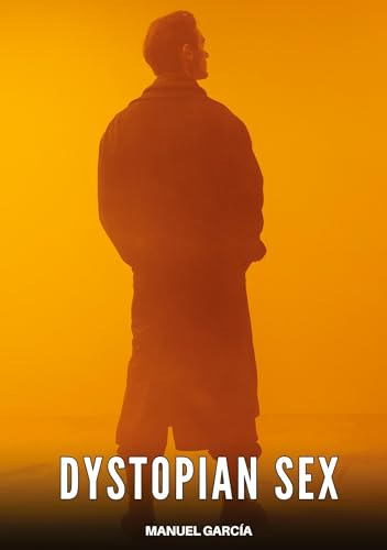 Dystopian Sex: Explicit Gay Erotic Stories in Italian for Adults (Collection of Gay Erotic Stories in Italian for Adults. Explicit Sex for Homosexual ... Unsuitable for persons aged under 18. MM) von Manuel García