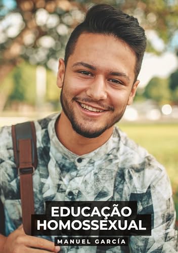 Educação Homossexual: Histórias de sexo erótico gay explícito para adultos em português (Coleção de Histórias Eróticas Gays em Português para Adultos. ... Censura. Proibido para Menores de Idade. MM.) von Manuel García