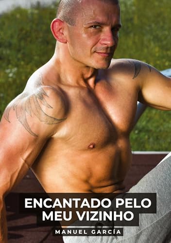 Encantado pelo meu Vizinho: Histórias de Sexo Erótico Gay Explícito para Adultos em Português Encantado pelo meu Vizinho: Histórias de Sexo Erótico Gay Explícito para Adultos em Português von tredition