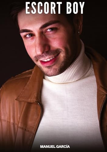 Escort Boy: Explicit Gay Erotic Stories in English for Adults (Collection of Gay Erotic Stories in English for Adults. Explicit Sex for Homosexual and ... Unsuitable for persons aged under 18. MM) von Manuel García