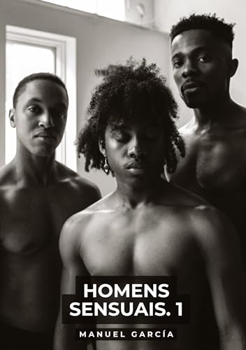 Homens Sensuais. 1: Histórias de sexo erótico gay explícito para adultos em português (Coleção de Histórias Eróticas Gays em Português para Adultos. ... Censura. Proibido para Menores de Idade. MM.) von Manuel García