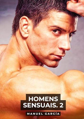 Homens Sensuais. 2: Histórias de sexo erótico gay explícito para adultos em português (Coleção de Histórias Eróticas Gays em Português para Adultos. ... Censura. Proibido para Menores de Idade. MM.) von Manuel García