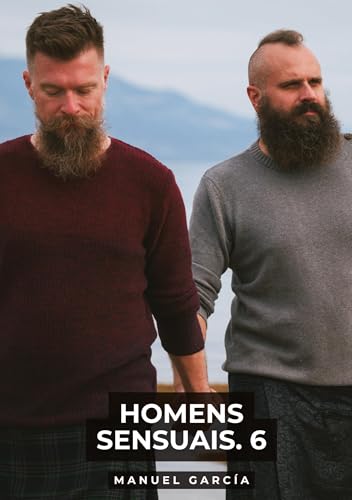 Homens Sensuais. 6: Histórias de sexo erótico gay explícito para adultos em português (Coleção de Histórias Eróticas Gays em Português para Adultos. ... Censura. Proibido para Menores de Idade. MM.) von Manuel García