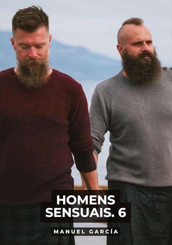 Homens Sensuais. 6: Histórias de sexo erótico gay explícito para adultos em português (Coleção de Histórias Eróticas Gays em Português para Adultos. ... Censura. Proibido para Menores de Idade. MM.) von Manuel García
