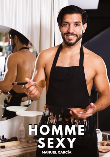 Homme Sexy: Histoires Érotiques Gay de Sexe Explicite (Collection d'Histoires Érotiques Gay en Français pour Adultes. Sexe Explicite pour Hommes ... non Censurés. Interdit aux Mineurs.)