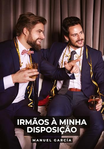 Irmãos à minha Disposição: Histórias de sexo erótico gay explícito para adultos em português Irmãos à minha Disposição: Histórias de sexo erótico gay explícito para adultos em português von Manuel García