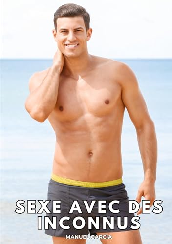 La Plage: Histoires Érotiques Gay de Sexe Explicite (Collection d'Histoires Érotiques Gay en Français pour Adultes. Sexe Explicite pour Hommes ... non Censurés. Interdit aux Mineurs.) von tredition