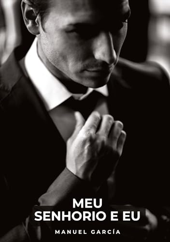 Meu Senhorio e Eu: Histórias de Sexo Erótico Gay Explícito para Adultos em Português (Coleção de Histórias Eróticas Gays em Português para Adultos. ... Censura. Proibido para Menores de Idade. MM.) von Manuel García
