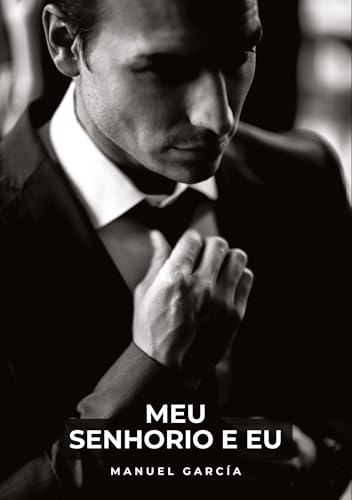 Meu Senhorio e Eu: Histórias de Sexo Erótico Gay Explícito para Adultos em Português (Coleção de Histórias Eróticas Gays em Português para Adultos. ... Censura. Proibido para Menores de Idade. MM.) von Manuel García