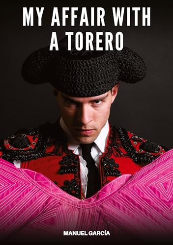 My Affair with a Torero: Explicit Gay Erotic Stories in Italian for Adults (Collection of Gay Erotic Stories in Italian for Adults. Explicit Sex for ... Unsuitable for persons aged under 18. MM) von Manuel García